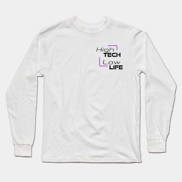 High tech, low life Long Sleeve T-Shirt by Dazedfuture